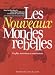 Livres en Français : NOUVEAUX MONDES REBELLES (LES) : CONFLITS TERRORISME ET CONTESTATIONS