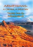 Armenians: A Cross, A Destiny (Armenians Of Lebanon)