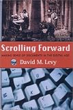 Scrolling Forward: Making Sense of Documents in the Digital Age Scrolling Forward: Making Sense of Documents in the Digital Age