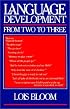 Language Development from Two to Three (Publications for the Society for Psychological Anthropology)