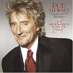 Thanks For The Memory...The Great American Songbook IV   Rod Stewart