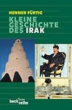 Kleine Geschichte des Irak: Von der Gr�ndung 1921 bis zur Gegenwart - Henner F�rtig