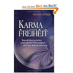 Karma und Freiheit: Sinnvoll leben zwischen schicksalhafter Notwendigkeit und freier Selbstbestimmung