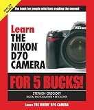 Learn the Nikon D70 Camera for 5 Bucks (Learn for 5 Bucks)