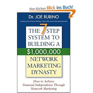 The 7-Step System to Building a $1,000,000 Network Marketing Dynasty: How to Achieve Financial Independence through Network Marketing