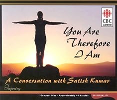 You Are Therefore I Am: A Conversation with Satish Kumar