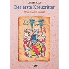 Der erste Kreuzritter. Das abenteuerliche Leben des Swigger von Gundelfingen
