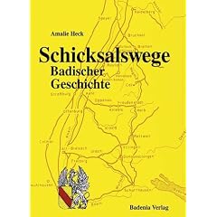 Schicksalswege badischer Geschichte: Oberrheinische Stra�en, regionale Verkehrswege und Verteidigungslinien in ihrer Bedeutung f�r die landesgeschichtliche Entwicklung