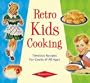 Retro Kids Cooking (Retro Series)
