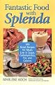 Fantastic Food with Splenda: 160 Great Recipes for Meals Low in Sugar, Carbohydrates, Fat, and Calories