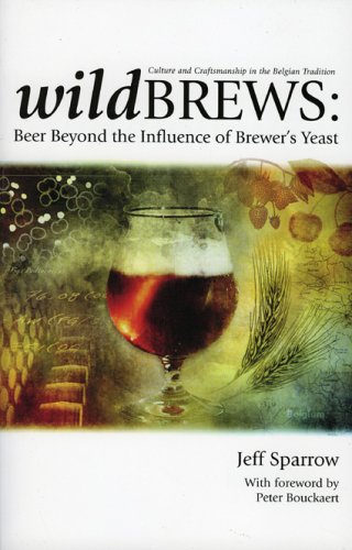 Wild Brews: Culture and Craftsmanship in the Belgian Tradition by Brewers Publications