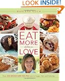 Eat More of What You Love: Over 200 Brand-New Recipes Low in Sugar, Fat, and Calories