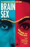 Brain Sex: The Real Difference Between Men and Women