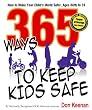 365 Ways to Keep Kids Safe: How to Make Your Child's World Safer, Ages Birth to 16
