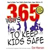 365 Ways to Keep Kids Safe: How to Make Your Child's World Safer, Ages Birth to 16