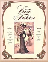 The Voice of Fashion: 79 Turn-of-the-Century Patterns with Instructions and Fashion Plates The Voice of Fashion: 79 Turn-of-the-Century Patterns with Instructions and Fashion Plates