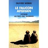 Le Faucon afghan : Un voyage au pays de Talibanspar Olivier Weber