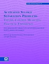 Activated Sludge Separation Problems: Theory, Control Measures, Practical Experiences (Scientific & Technical Report)