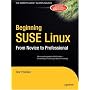 Beginning Suse Linux: From Novice to Professional