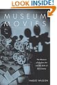 Museum Movies: The Museum of Modern Art and the Birth of Art Cinema