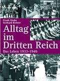 Alltag im Dritten Reich. So lebten die Deutschen 1933 - 1945 - Frank Grube