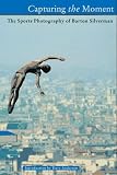 Capturing the Moment: The Sports Photography of Barton Silverman