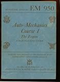 Auto - Mechanics Course 1: The Engine; A Self-Teaching Course, Educational Manual EM 950