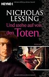 Und stehe auf von den Toten: Roman - Nicholas Lessing