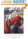 Art Heals: How Creativity Cures the Soul