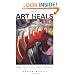 Art Heals: How Creativity Cures the Soul