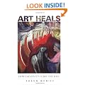 Art Heals: How Creativity Cures the Soul
