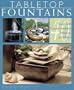 Tabletop Fountains: 40 Easy and Great-Looking Projects to Make