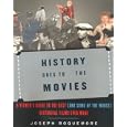 History Goes to the Movies: A Viewer's Guide to the Best (and Some of the Worst) Historical Films Ever Made by Joseph H. Roquemore