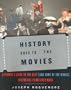 History Goes to the Movies: A Viewer's Guide to the Best (and Some of the Worst) Historical Films Ever Made