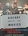 History Goes to the Movies: A Viewer's Guide to the Best (and Some of the Worst) Historical Films Ever Made