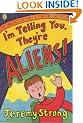 I'm Telling You, They're Aliens!