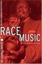 Race Music: Black Cultures from Bebop to Hip-Hop Race Music: Black Cultures from Bebop to Hip-Hop