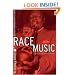 Race Music: Black Cultures from Bebop to Hip-Hop (Music of the African Diaspora)