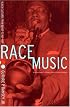 Race Music: Black Cultures from Bebop to Hip-Hop (Music of the African Diaspora)