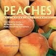 Peaches and Other Juicy Fruits: From Sweet to Savory, 150 Recipes for Peaches, Plums, Nectarines and Apricots