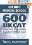 Get Into Medical School: 600 Ukcat Practice Questions