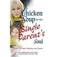 Chicken Soup for the Single Parent's Soul: Stories of Hope, Healing and Humor