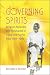 Governing Spirits: Religion, Miracles, and Spectacles in Cuba and Puerto Rico, 1898-1...