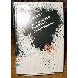 The economics of environmental protection Donald N. Thompson