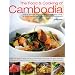 The Food & Cooking of Cambodia: Over 60 authentic classic recipes from an undiscovered cuisine, shown step-by-step in over 250 stunning photographs; ... using ingredients, equipment and techniques