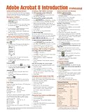 Adobe Acrobat 8 Introduction Quick Reference Guide (Cheat Sheet of Instructions, Tips & Shortcuts - Laminated)