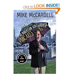 Here's Mike: With Junkyard Granny, Whistling Bernie Smith, the Robertson Screwdriver, Pancakes and Eternal Truth