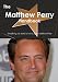 The Matthew Perry Handbook - Everything You Need to Know about Matthew Perry