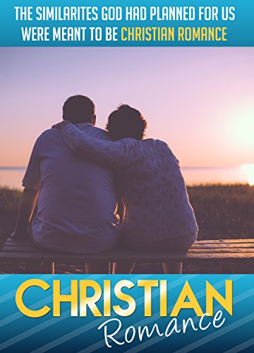 CHRISTIAN ROMANCE: The Similarities God Had Planned For Us Were Meant To Be CHRISTIAN ROMANCE (Christian Romance, Contemporary Christian Romance, Christian Fiction, Christian Books)