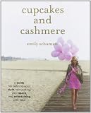 Cupcakes and Cashmere: A Guide for Defining Your Style, Reinventing Your Space, and Entertaining with Ease